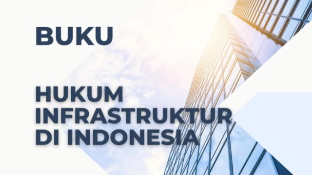 Kurdi Rilis Buku “Hukum Infrastruktur di Indonesia”, Kolaborasi Empat Kampus Ternama